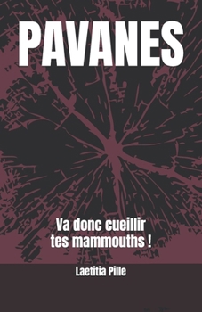 Paperback Pavanes: Va donc cueillir tes mammouths ! [French] Book