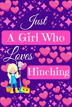 Paperback Just A Girl Who Loves Hinching: Cleaning Gifts, Cute Novelty Notebook Gift Blank Lined Paper Paperback Journal Gifts for Hinchers Book