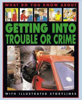 What do you know about getting into trouble or crime - Book  of the What Do You Know About