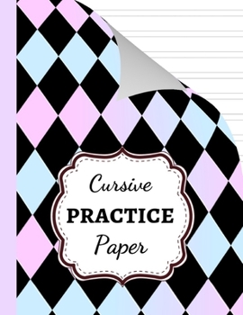 Paperback Cursive Practice Paper: Notebook / Handwriting Workbook / Practice Book / Sheets / Writing Books For Kids & Adults Book