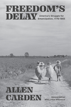 Paperback Freedom's Delay: America's Struggle for Emancipation, 1776-1865 Book