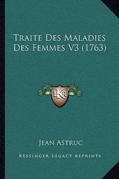 Paperback Traite Des Maladies Des Femmes V3 (1763) [French] Book