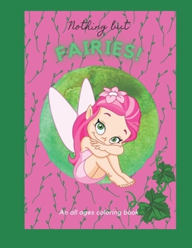Paperback Nothing but Fairies!: An All Ages Coloring Book