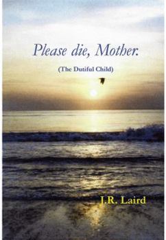 Hardcover Please die, Mother.: (The Dutiful Child) Book