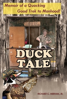Hardcover Duck Tale: Memoir of a Quacking Good Trek to Manhood Book