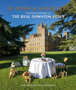 Paperback At Home at Highclere: Entertaining at The Real Downton Abbey Book