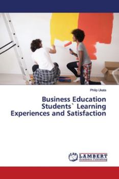 Paperback Business Education Students` Learning Experiences and Satisfaction Book