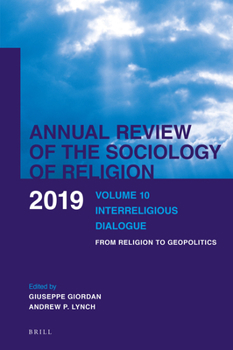 Hardcover Annual Review of the Sociology of Religion. Volume 10 (2019): Interreligious Dialogue. from Religion to Geopolitics Book