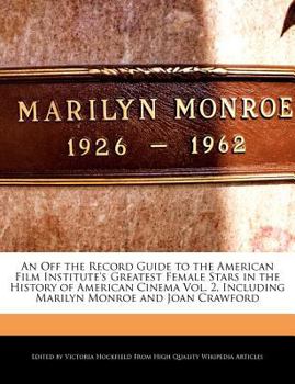 Paperback An Off the Record Guide to the American Film Institute's Greatest Female Stars in the History of American Cinema Vol. 2, Including Marilyn Monroe and Book