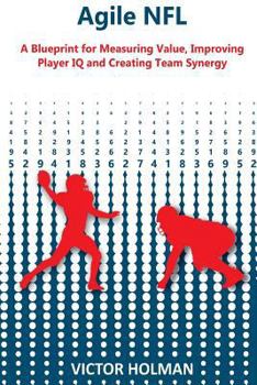 Paperback Agile NFL: A Blueprint for Measuring Value, Improving Player IQ and Creating Team Synergy Book