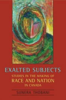 Paperback Exalted Subjects: Studies in the Making of Race and Nation in Canada Book