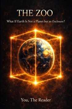 Paperback The Zoo: What If Earth Is Not a Planet but an Enclosure? Book