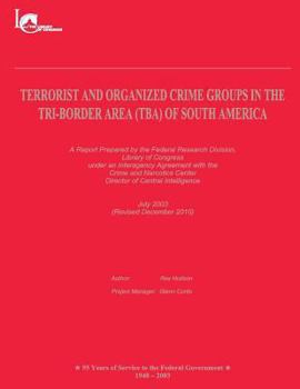 Paperback Terrorist and Organized Crime Groups in the Tri-Border Area (TBA) of South America: (Revised December 2010) Book