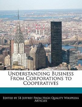 Paperback Understanding Business from Corporations to Cooperatives Book