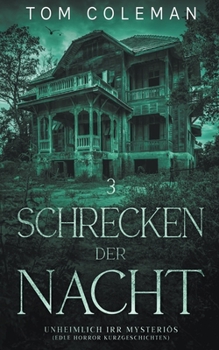 Paperback Schrecken der Nacht 3: Unheimlich Irr Mysteriös - Edle Horror Kurzgeschichten [German] Book