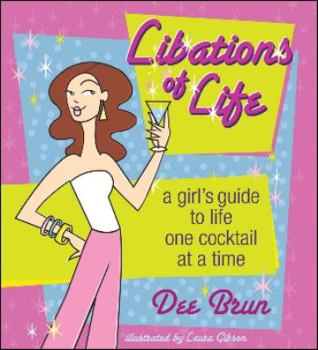 Hardcover Libations of Life: A Girl's Guide to Life: One Cocktail at a Time Book