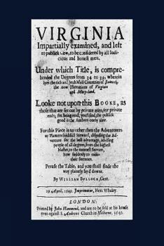 Virginia impartially examined and left to publick view to be considered by all iudicious and honest men : under which title is comprehended the ... of Roanock, the now plantations of Virgin