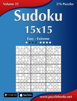 Paperback Sudoku 15x15 - Easy to Extreme - Volume 22 - 276 Puzzles Book