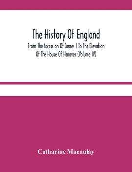 The History Of England: From The Accession Of James I To The Elevation Of The House Of Hanover