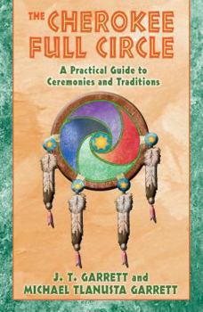 Paperback The Cherokee Full Circle: A Practical Guide to Ceremonies and Traditions Book