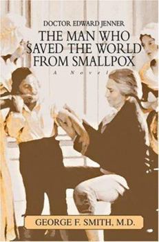 Paperback The Man Who Saved The World From Smallpox: Doctor Edward Jenner Book