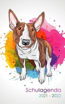 Paperback Schulagenda 2021 - 2022: Studentenplaner Bullterrier Hund f?r die Schule, Universit?t, oder Ausbildung - T?glich und w?chentlich September 2021 [German] Book