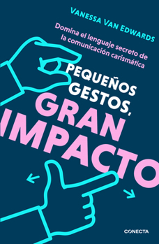 Paperback Pequeños Gestos, Gran Impacto / Cues: Master the Secret Language of Charismatic Communication [Spanish] Book