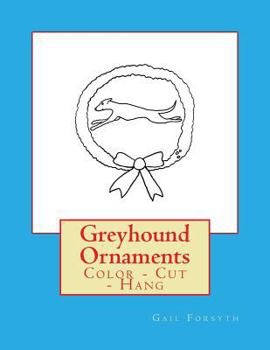 Paperback Greyhound Ornaments: Color - Cut - Hang Book