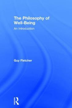 The Philosophy of Well-Being: An Introduction