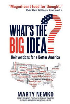 Paperback What's the Big Idea?: Reinventions for a Better America Book
