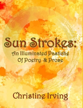 Paperback Sun Strokes: An Illustrated Pastiche of Poetry & Prose Book