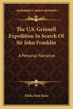 Paperback The U.S. Grinnell Expedition In Search Of Sir John Franklin: A Personal Narrative Book