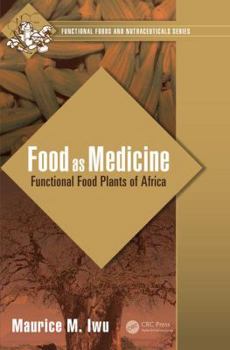 Hardcover Food as Medicine: Functional Food Plants of Africa Book