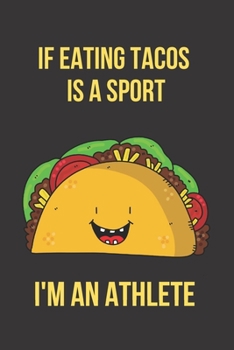 If Eating Tacos is a Sport I'm an Athlete: Inspirational Quotes Blank Lined Journal