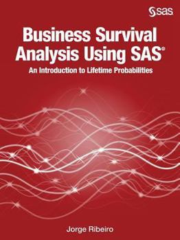 Paperback Business Survival Analysis Using SAS: An Introduction to Lifetime Probabilities Book