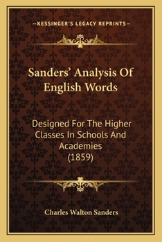 Paperback Sanders' Analysis Of English Words: Designed For The Higher Classes In Schools And Academies (1859) Book