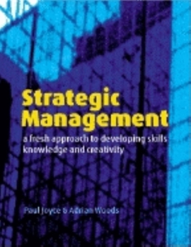 Paperback Strategic Management: A Fresh Approach to Developing Skill, Knowledge and Creativity Book