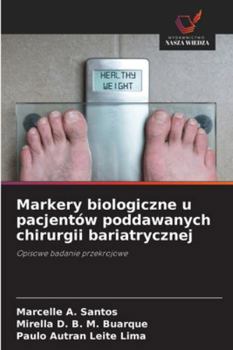 Paperback Markery biologiczne u pacjentów poddawanych chirurgii bariatrycznej [Polish] Book