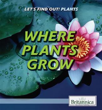 Where Plants Grow - Book  of the Let's Find Out! Plants
