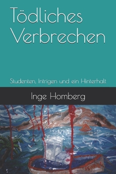 Paperback Tödliches Verbrechen: Studenten, Intrigen und ein Hinterhalt [German] Book