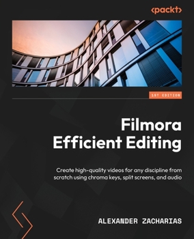Paperback Filmora Efficient Editing: Create high-quality videos for any discipline from scratch using chroma keys, split screens, and audio Book