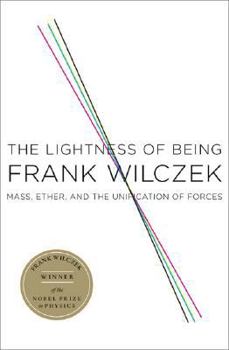 Hardcover The Lightness of Being: Mass, Ether, and the Unification of Forces Book