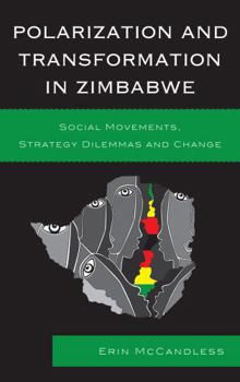 Hardcover Polarization and Transformation in Zimbabwe: Social Movements, Strategy Dilemmas and Change Book