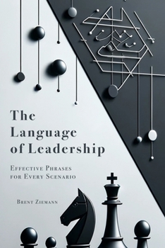 Paperback The Language of Leadership: Effective Phrases for Every Scenario Book