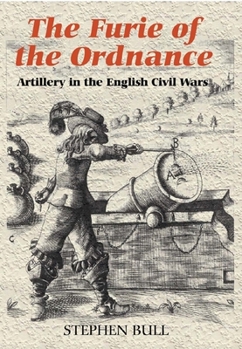 Hardcover `The Furie of the Ordnance': Artillery in the English Civil Wars Book