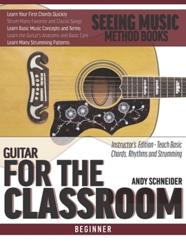 Paperback Guitar for the Classroom: Instructor's Edition - Teach Basic Chords, Rhythms and Strumming Book