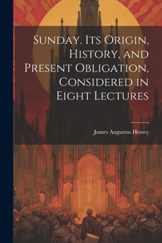 Paperback Sunday. Its Origin, History, and Present Obligation, Considered in Eight Lectures Book