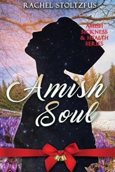 Amish Soul - Book #3 of the Amish Sickness and Health