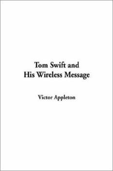 Tom Swift and His Wireless Message: or, the castaways of Earthquake island - Book #6 of the Tom Swift Sr.
