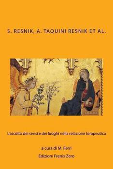 Paperback L'Ascolto Dei Sensi E Dei Luoghi Nella Relazione Terapeutica [Italian] Book
